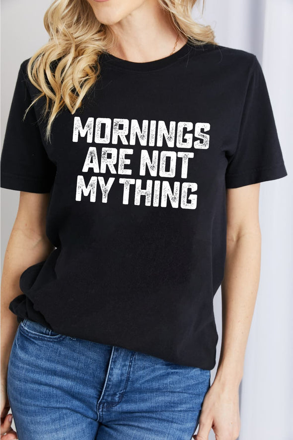 Simply Love Full Size MORNINGS ARE NOT MY THING Graphic Cotton T-Shirt